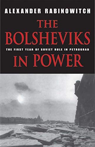 Beispielbild fr The Bolsheviks in Power : The First Year of Soviet Rule in Petrograd zum Verkauf von Better World Books