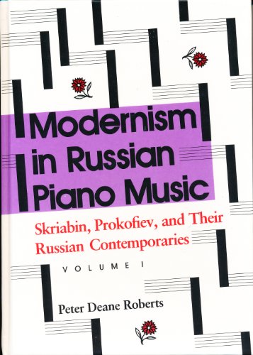 Beispielbild fr Modernism in Russian Piano Music: Skriabin, Prokofiev, and Their Russian Contemporaries (Russian Music Studies) zum Verkauf von Books From California