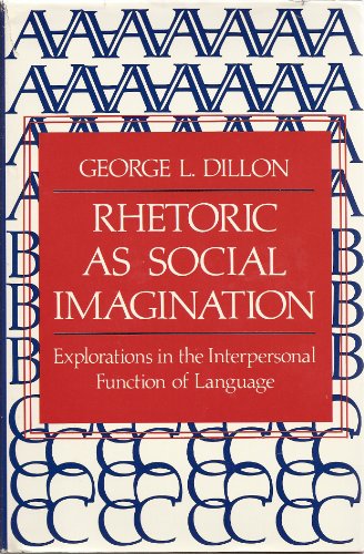 Stock image for Rhetoric as Social Imagination: Explorations in the Interpersonal Function of Language for sale by ThriftBooks-Atlanta