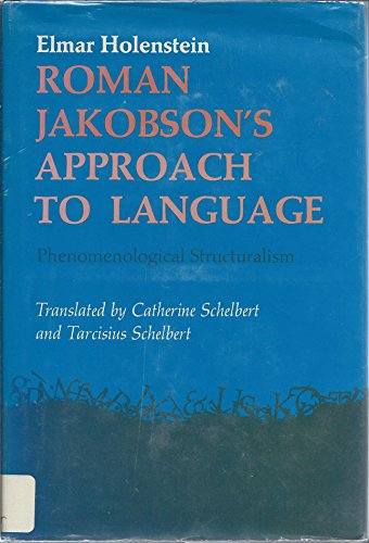 Roman Jakobson's Approach to Language: Phenomenological Structuralism (English and German Edition) - Holenstein, Elmar