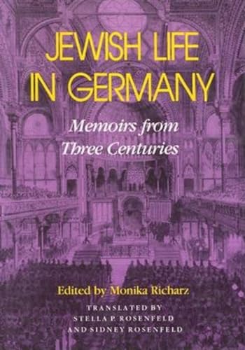 Jewish life in Germany; memoirs from three centuries. Translated by Stella P. Rosenfeld and Sidne...