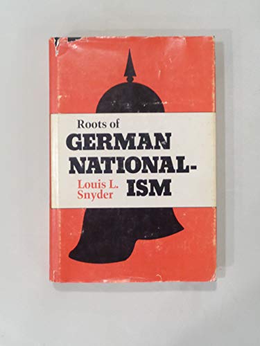 Roots of German Nationalism - Snyder, Louis Leo