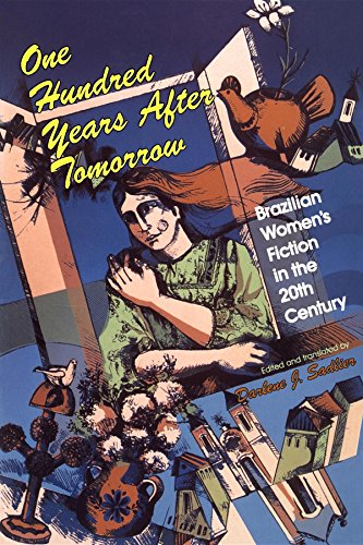 Beispielbild fr One Hundred Years after Tomorrow: Brazilian Womens Fiction in the Twentieth Century (Well House Books) zum Verkauf von mountain