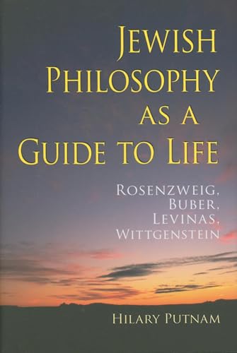 Stock image for Jewish Philosophy as a Guide to Life: Rosenzweig, Buber, Levinas, Wittgenstein (The Helen and Martin Schwartz Lectures in Jewish Studies) for sale by SecondSale