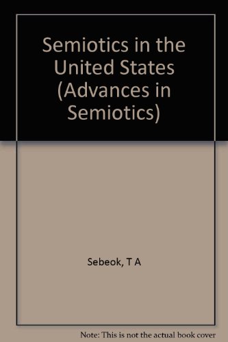 Imagen de archivo de Semiotics in the United States (Advances in Semiotics) a la venta por The Book House, Inc.  - St. Louis