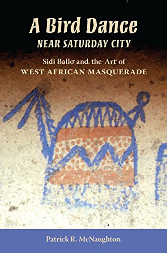 Stock image for A Bird Dance near Saturday City: Sidi Ballo and the Art of West African Masquerade (African Expressive Cultures) for sale by Moe's Books