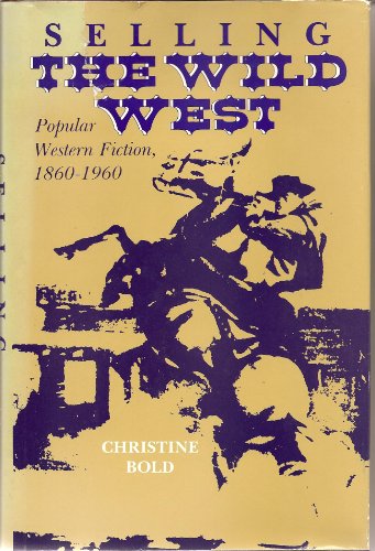 Beispielbild fr Selling the Wild West : Popular Western Fiction, 1860-1960 zum Verkauf von Better World Books