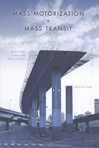 Imagen de archivo de Mass Motorization and Mass Transit : An American History and Policy Analysis a la venta por Better World Books