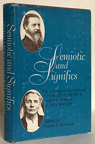 Imagen de archivo de Semiotic & Significs: The Correspondence Between Charles S. Peirce & Victoria Lady Welby a la venta por Salish Sea Books