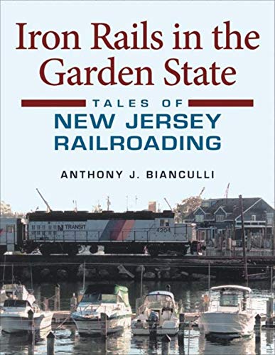 9780253351746: Iron Rails in the Garden State: Tales of New Jersey Railroading