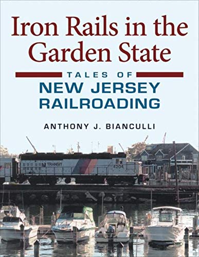 9780253351746: Iron Rails in the Garden State: Tales of New Jersey Railroading (Railroads Past and Present)