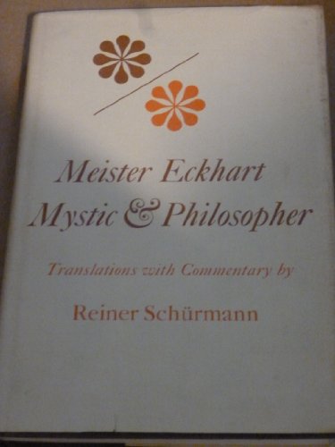 Meister Eckhart, Mystic and Philosopher: Translations With Commentary (Studies in Phenomenology and Existential Philosophy) (9780253351838) by Reiner Schurmann; Meister Eckhart