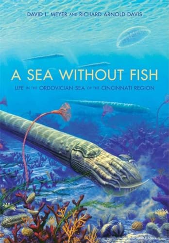 9780253351982: A Sea without Fish: Life in the Ordovician Sea of the Cincinnati Region (Life of the Past)