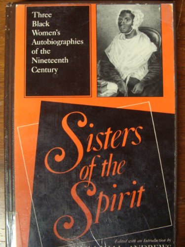 Imagen de archivo de Sisters of the Spirit : Three Black Women's Autobiographies of the Nineteenth Century a la venta por Better World Books