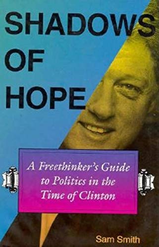 Stock image for Shadows of Hope : A Freethinker's Guide to Politics in the Time of Clinton for sale by Better World Books: West