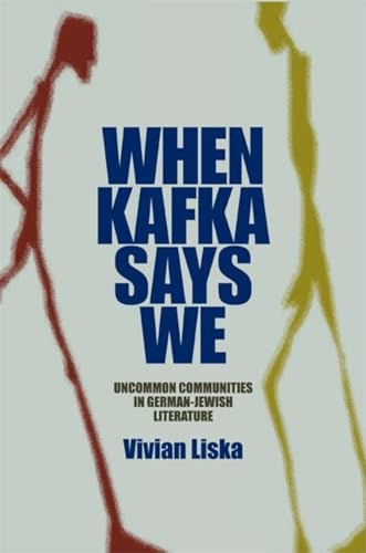 Imagen de archivo de When Kafka Says We : Uncommon Communities in German-Jewish Literature a la venta por Better World Books: West