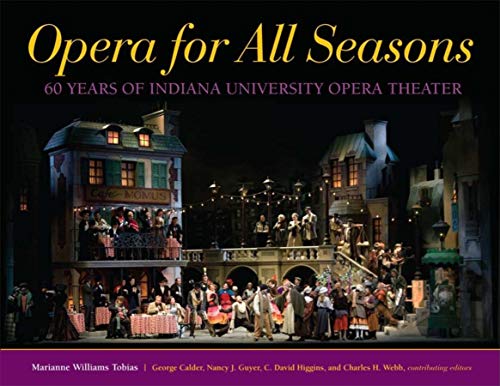 Beispielbild fr Opera for All Seasons: 60 Years of Indiana University Opera Theater zum Verkauf von Midtown Scholar Bookstore