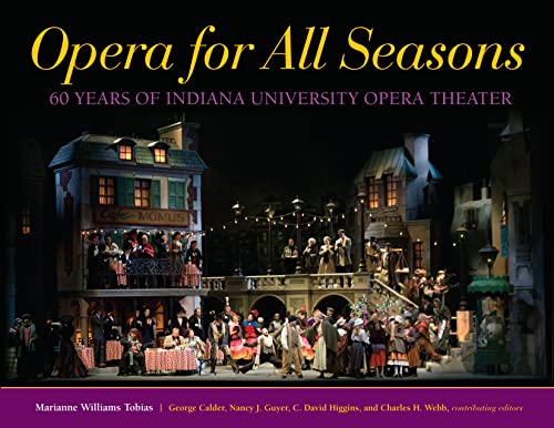 Stock image for Opera for All Seasons: 60 Years of Indiana University Opera Theater for sale by Midtown Scholar Bookstore