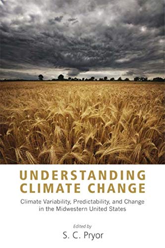 Stock image for Understanding Climate Change : Climate Variability, Predictability, and Change in the Midwestern United States for sale by Better World Books
