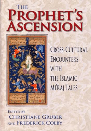 9780253353610: The Prophet's Ascension: Cross-Cultural Encounters With the Islamic Mi'raj Tales