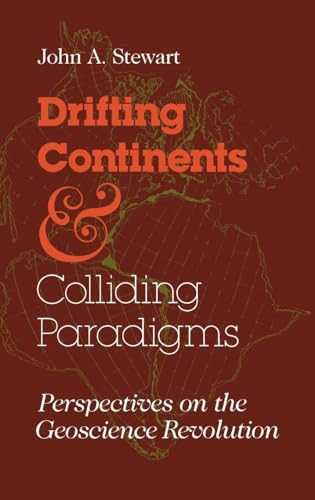 Drifting Continents & Colliding Paradigms, Perspectives on the Geoscience Revolution