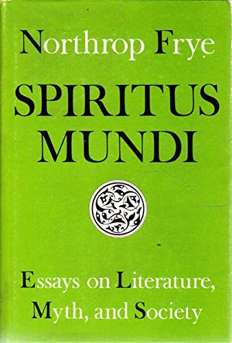 Stock image for Spiritus mundi: Essays on literature, myth, and society for sale by Front Cover Books