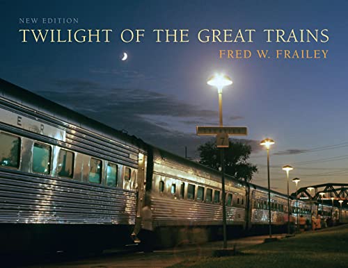 Stock image for Twilight of the Great Trains, Expanded Edition (Railroads Past and Present) for sale by Midtown Scholar Bookstore