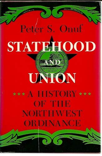 Stock image for Statehood and union: A history of the Northwest Ordinance (Midwestern history and culture) for sale by Wonder Book