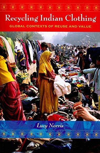 Stock image for Recycling Indian Clothing : Global Contexts of Reuse and Value for sale by Better World Books