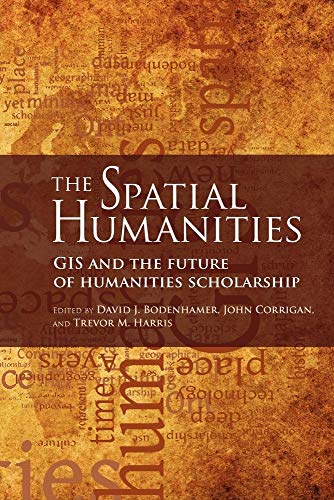 9780253355058: The Spatial Humanities: GIS and the Future of Humanities Scholarship
