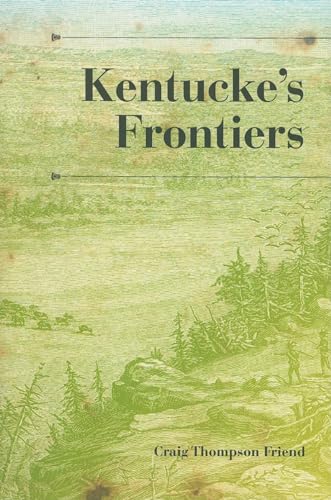 Beispielbild fr Kentucke's Frontiers (A History of the Trans-Appalachian Frontier) zum Verkauf von Angus Books