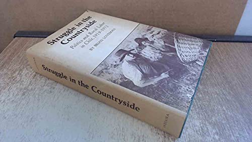 Struggle in the countryside; politics and rural labor in Chile, 1919-1973 (International Development Research Center. Studies in development, no. 10) (9780253355652) by Loveman, Brian