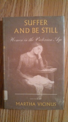 Beispielbild fr Suffer and Be Still : Women in the Victorian Age zum Verkauf von Better World Books