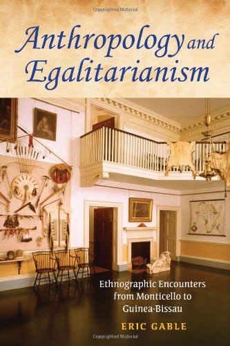 9780253355768: Anthropology and Egalitarianism: Ethnographic Encounters from Monticello to Guinea-Bissau