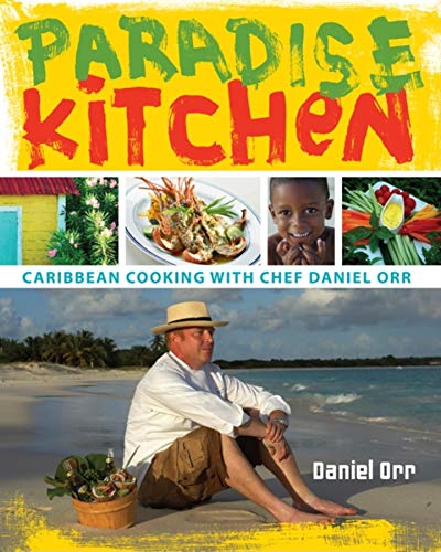 Imagen de archivo de Paradise Kitchen : Caribbean Cooking with Chef Daniel Orr a la venta por Better World Books