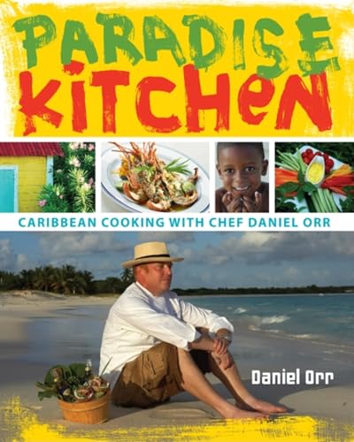 Stock image for Paradise Kitchen : Caribbean Cooking with Chef Daniel Orr for sale by Better World Books