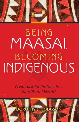 9780253356208: Being Maasai, Becoming Indigenous: Postcolonial Politics in a Neoliberal World