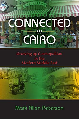 Beispielbild fr Connected in Cairo : Growing up Cosmopolitan in the Modern Middle East zum Verkauf von Buchpark