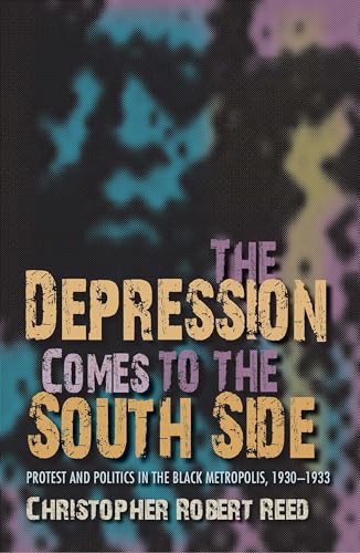 9780253356529: The Depression Comes to the South Side: Protest and Politics in the Black Metropolis, 1930-1933 (Blacks in the Diaspora)