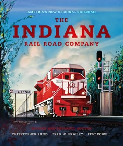 Beispielbild fr The Indiana Rail Road Company, Revised and Expanded Edition: America's New Regional Railroad zum Verkauf von ThriftBooks-Dallas