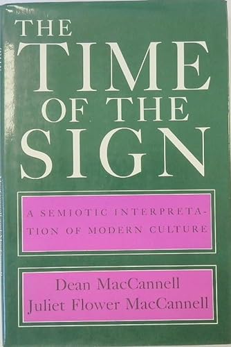 The time of the sign: A semiotic interpretation of modern culture (Advances in semiotics) (9780253360212) by MacCannell, Dean