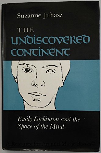 Imagen de archivo de The Undiscovered Continent Emily Dickinson and the Space of the Mind a la venta por Willis Monie-Books, ABAA