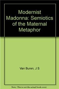 9780253362032: Modernist Madonna: Semiotics of the Material Metaphor: Semiotics of the Maternal Metaphor