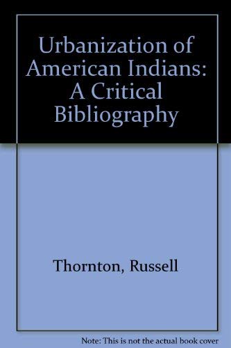Stock image for The Urbanization of American Indians; A Critical Bibliography for sale by Shirley K. Mapes, Books