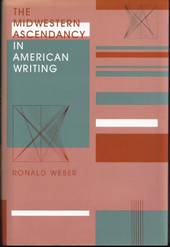 Beispielbild fr The Midwestern Ascendancy in American Writing zum Verkauf von Granada Bookstore,            IOBA