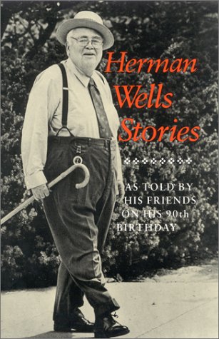 Stock image for Herman Wells Stories: As Told by His Friends on His 90th Birthday for sale by Dan A. Domike