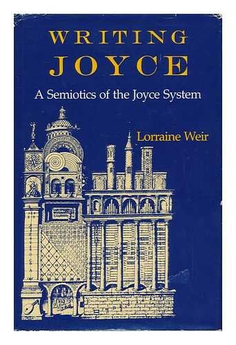 Imagen de archivo de Writing Joyce : A Semiotics of the Joyce System a la venta por Better World Books