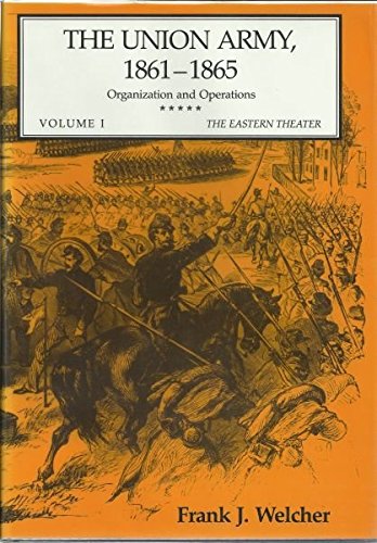 9780253364531: The Union Army, 1861-1865: Organization and Operations, Vol. 1: The Eastern Theater
