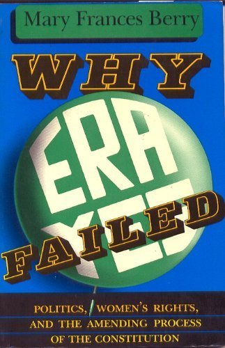 9780253365378: Why ERA Failed: Politics, Women's Rights and the Amending Process of the Constitution (Everywoman : Studies in History, Literature, and Culture)