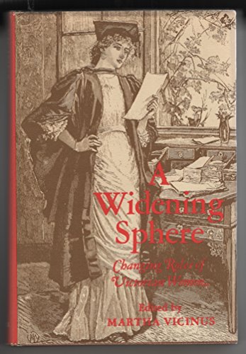 Imagen de archivo de Widening Sphere: Changing Roles of Victorian Women a la venta por Wonder Book